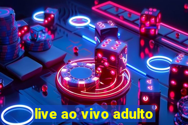 live ao vivo adulto